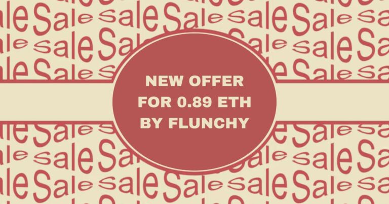 new offer for 0.89 eth by flunchy​